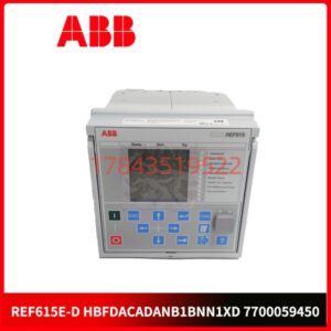 ABB REF615E-D-HBFDACADANB1BNN1XD 7700059450 | 馈线保护继电器